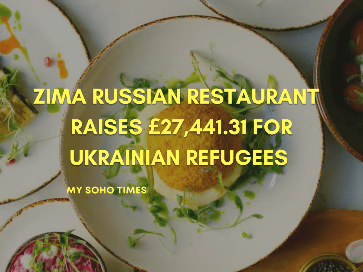 ZIMA Russian Restaurant Raises over £27K for Ukrainian Refugees | My Soho&nbsp;Times