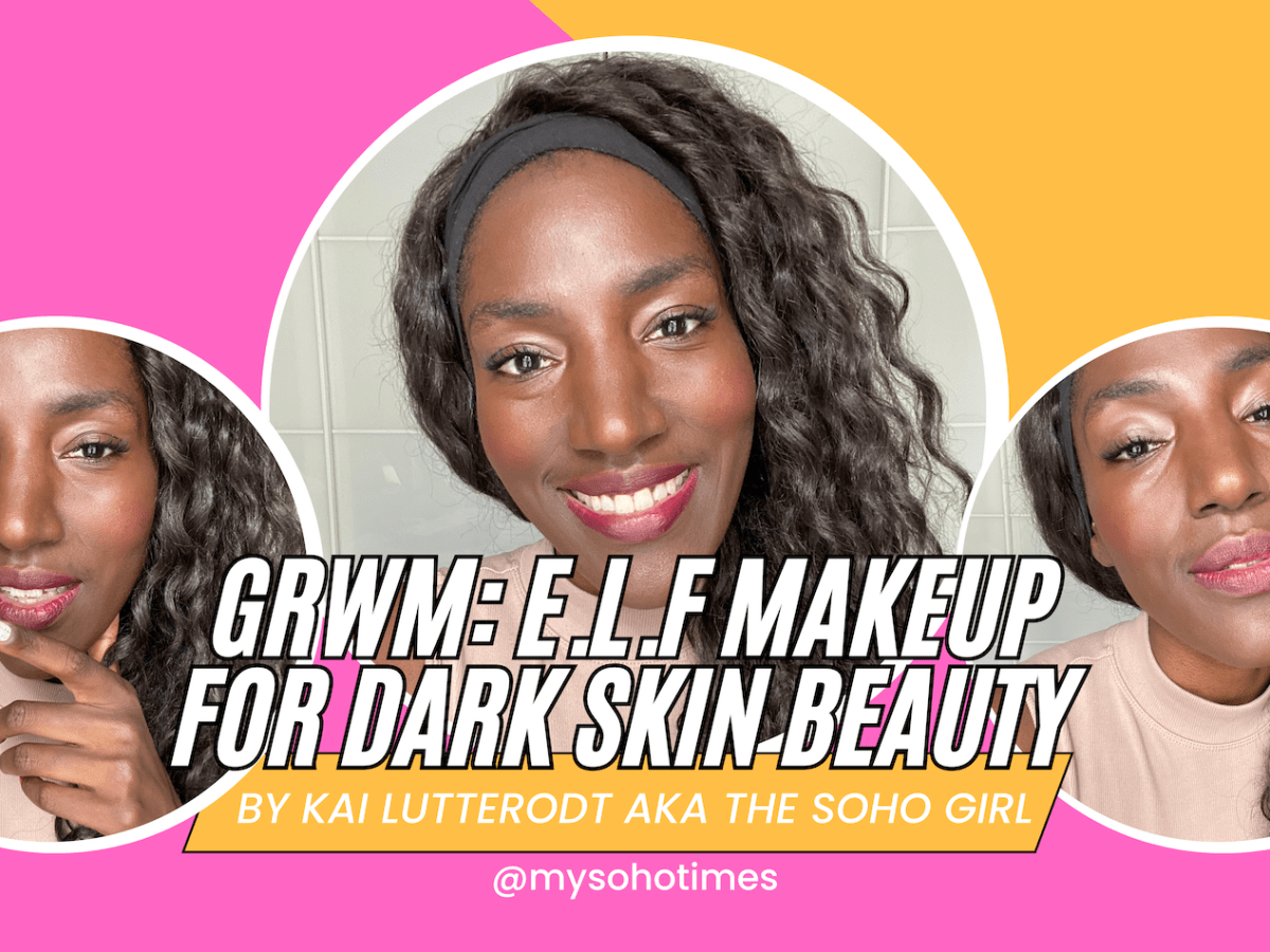 GRWM: e.l.f makeup for Darker Skin Shades – Tried & Tested by The Soho Girl | My&nbsp;Soho