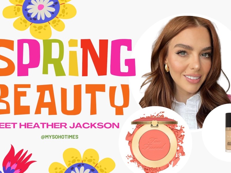 From Accidental Beginnings to Beauty Powerhouse: Meet Heather Jackson of Too Faced Cosmetics | My Soho&nbsp;Times