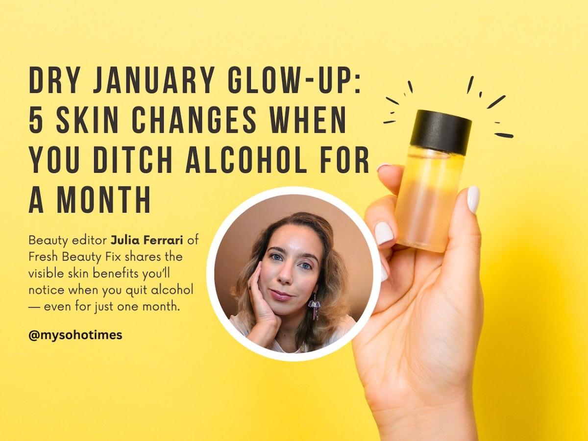 Dry January Glow-Up: 5 Skin Changes When You Ditch Alcohol for a Month | My Soho&nbsp;Times
