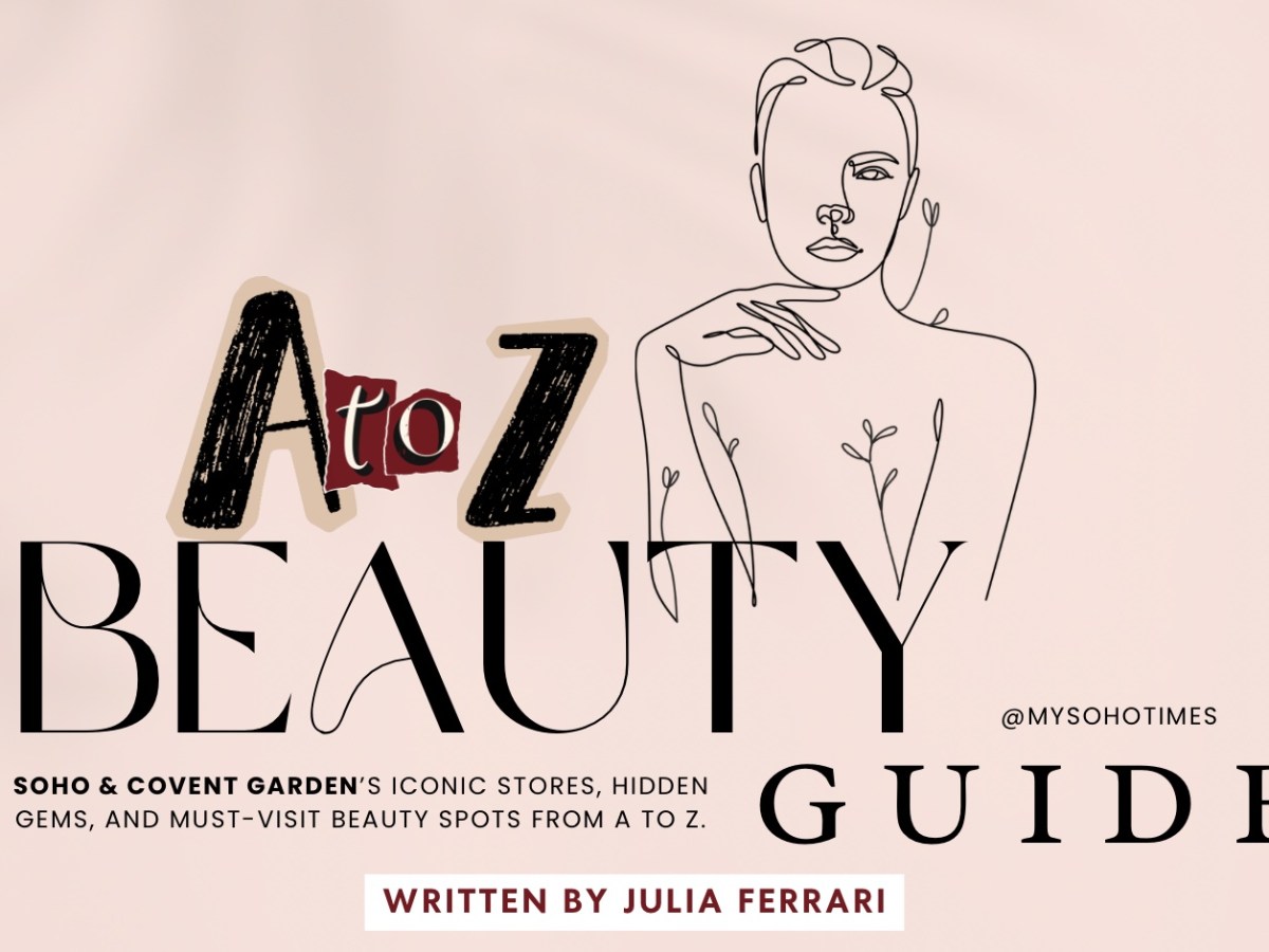 A to Z Beauty Guide to Soho & Covent Garden  | My Soho&nbsp;Times