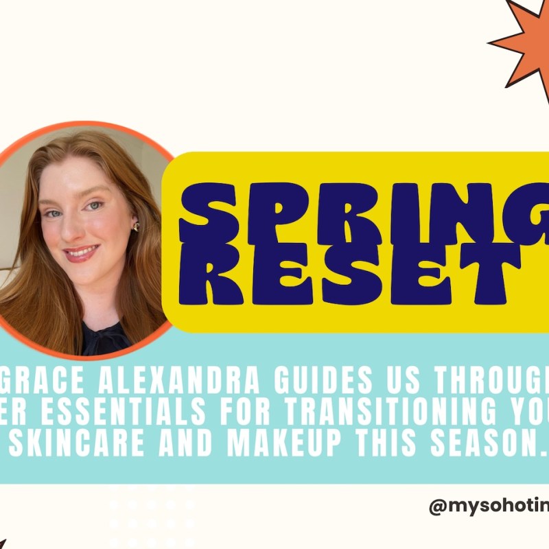 Spring Reset: How to Refresh Your Skincare and Makeup | My Soho&nbsp;Times