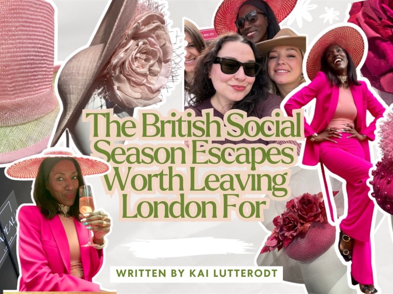 The British Social Season Escapes Worth Leaving London For | My Soho&nbsp;Times