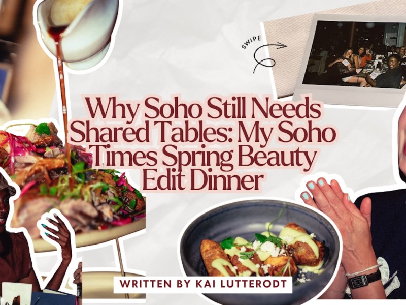Why Soho Still Needs Shared Tables: My Soho Times Spring Beauty Edit Dinner at Señor&nbsp;Ceviche