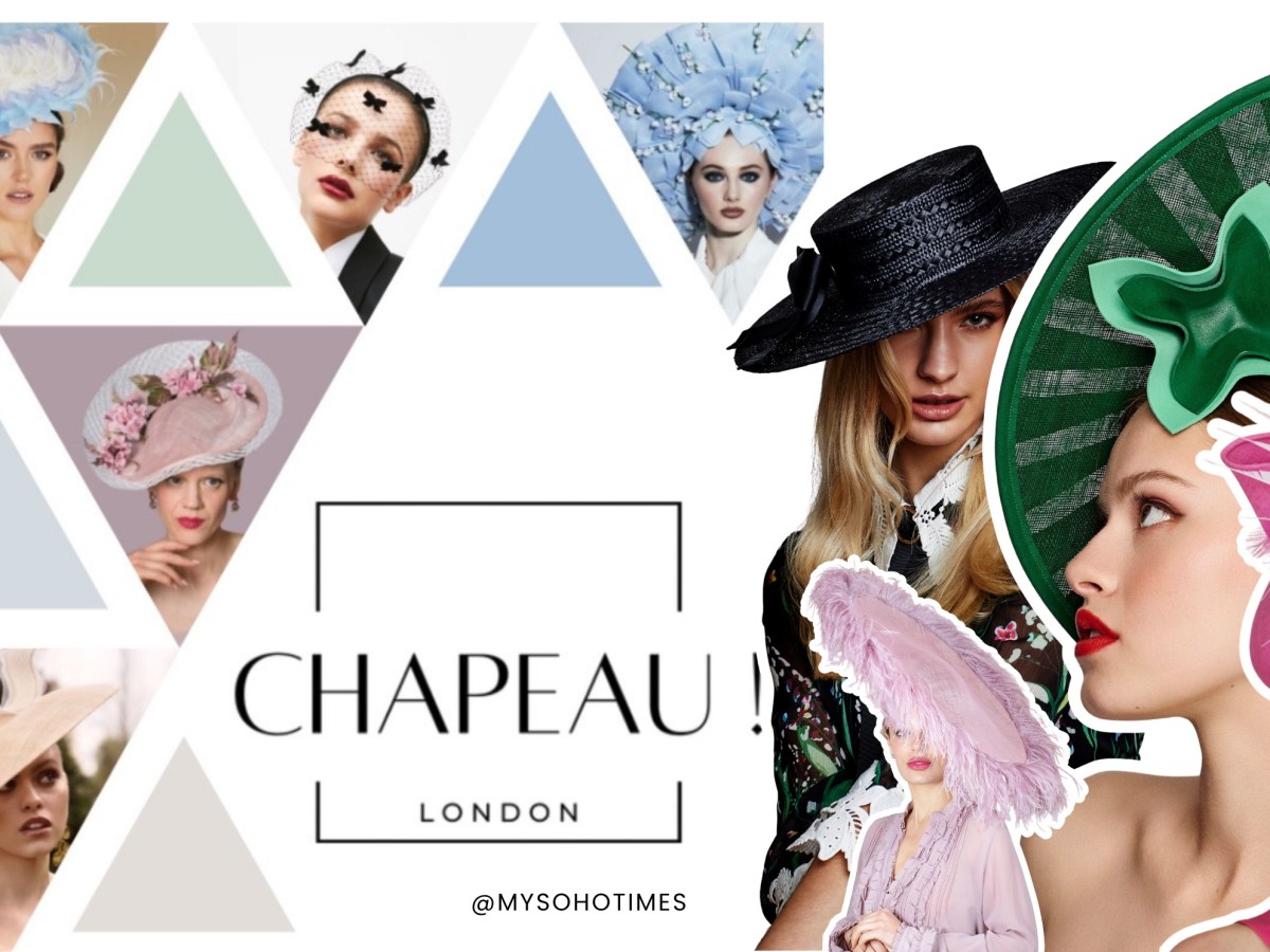 Chapeau! London Brings British Millinery to Soho for the Summer Social Season – Ends 4 July | My Soho&nbsp;Times