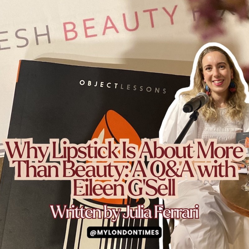 Why Lipstick Is About More Than Beauty: A Q&A with Eileen G’Sell | My Soho&nbsp;Times