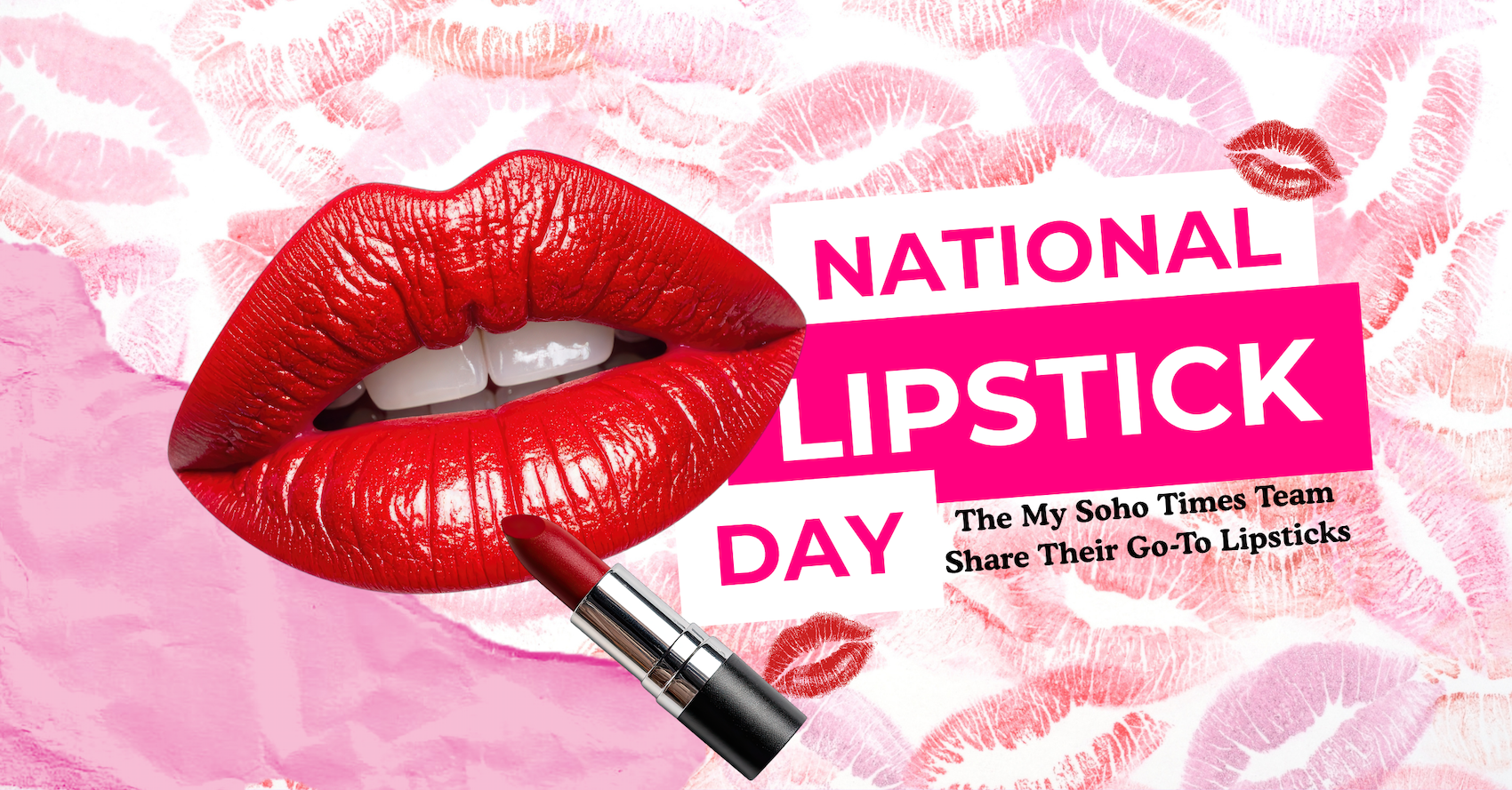 National Lipstick Day: The Lipsticks We Reach for Every Day (And When We Need a Confidence Boost) My Soho Times