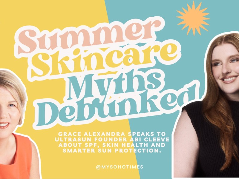 Summer Skincare Myths Debunked: Ultrasun Founder Abi Cleeve Answers Your SPF Questions | My Soho&nbsp;Times