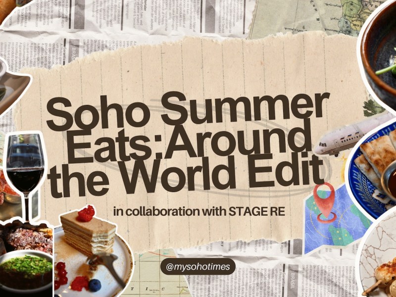 Soho Summer Eats: Around The World Edit | My Soho&nbsp;Times