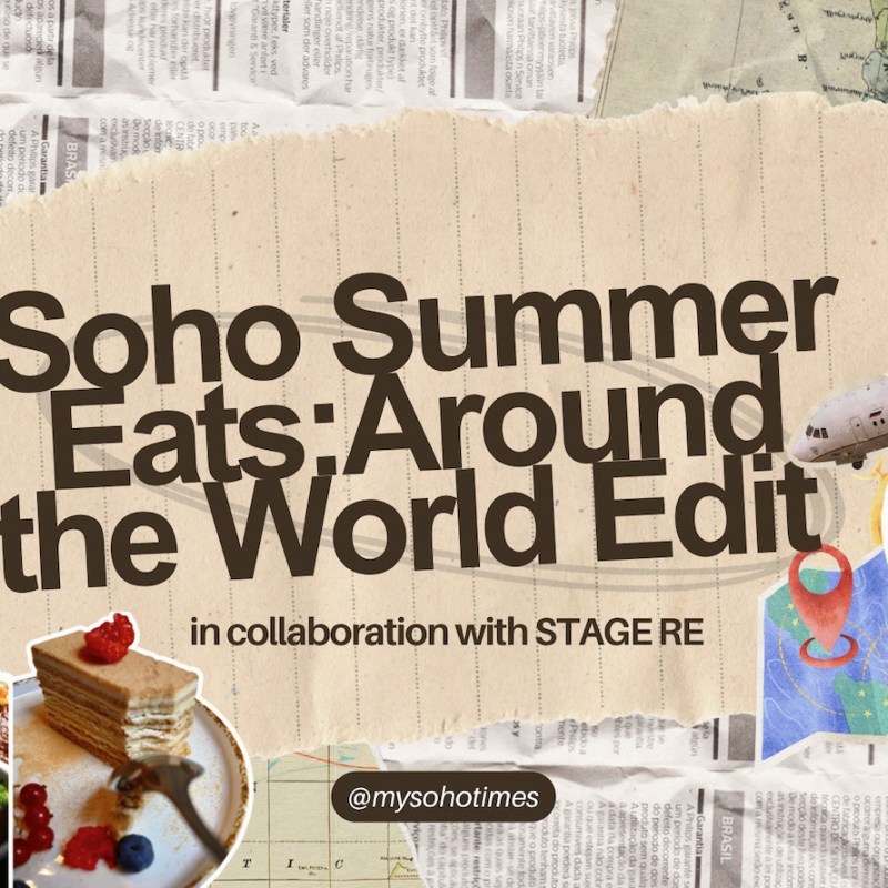 Soho Summer Eats: Around The World Edit | My Soho&nbsp;Times